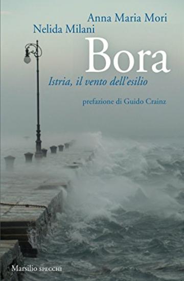 Bora: Istria, il vento dell'esilio